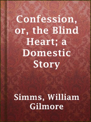 cover image of Confession, or, the Blind Heart; a Domestic Story